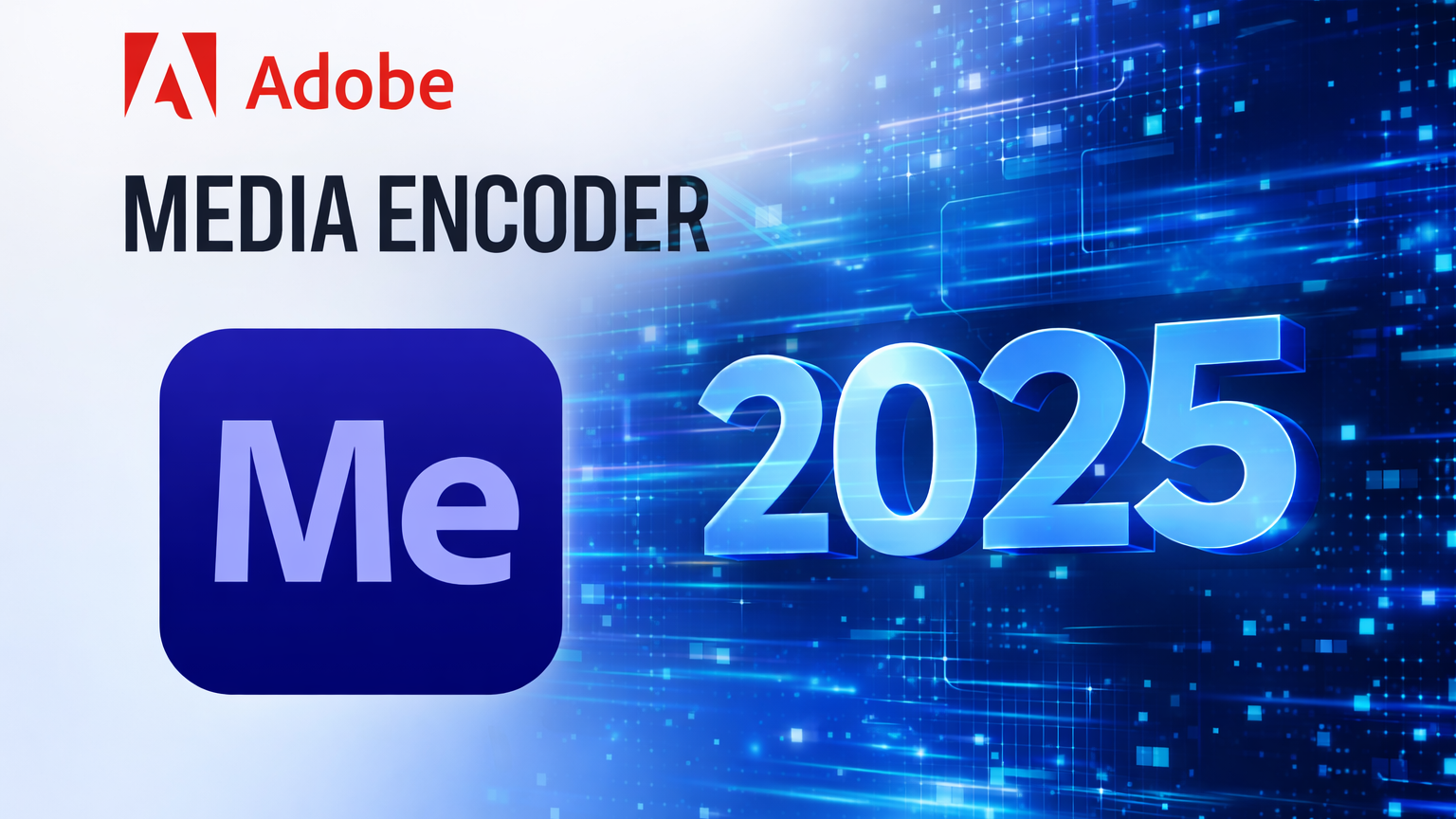 Tải Media Encoder 2025 WIN miễn phí toàn bộ tính năng mới nhất