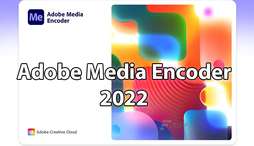 Tải Media Encoder 2022  Miễn Phí