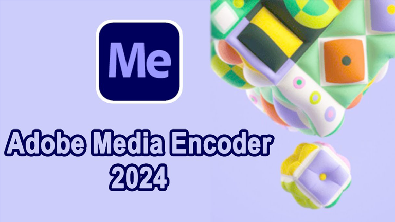 Tải Media Encoder 2024 Miễn Phí ( Win )